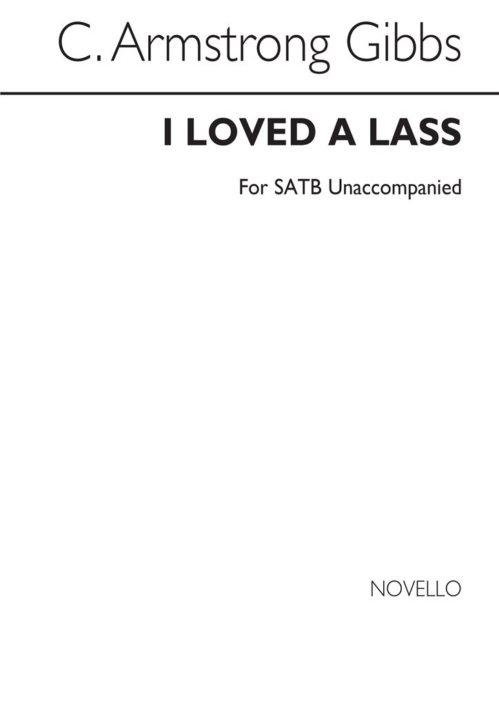 Armstrong Gibbs I Loved A Lass (Unaccompanied)
